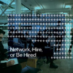 Network, Hire, Or Be Hired
