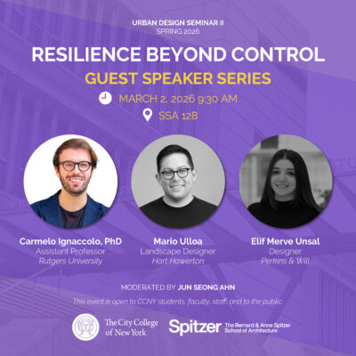 Spring 2026 Urban Design Seminar II Guest Speaker Series. Resilience Beyond Control: Urban Design Framework and Principles